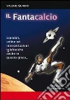 Il fantacalcio. Scandali, veline ed intercettazioni telefoniche anche in questo gioco libro