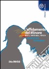 L'affidamento del minore dalla L. 184/83 alla L. 149/01. Rischi di una involuzione libro