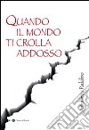 Quando il mondo ti crolla addosso. Viale Giotto, Foggia 1999 libro