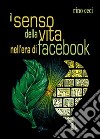 Il senso della vita nell'era di Facebook libro