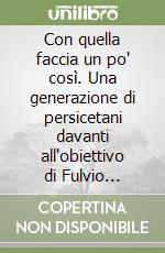 Con quella faccia un po' così. Una generazione di persicetani davanti all'obiettivo di Fulvio Lambertini (1949-1959)