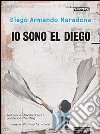 Io sono El Diego libro di Maradona Diego Armando