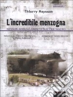 L'incredibile menzogna. Nessun aereo è caduto sul Pentagono libro