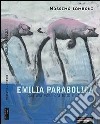 Emilia parabolica. Qua una volta era tutto mare libro di Zamboni Massimo