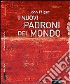 I nuovi padroni del mondo libro di Pilger John