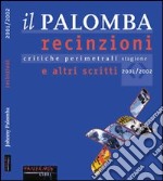 Il Palomba. Recinzioni e altri scritti. Critiche perimetrali dei migliori film della stagione 2001/2002 libro