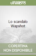 Lo scandalo Wapshot libro