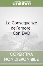 Le Conseguenze dell'amore. Con DVD