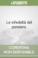 Le infedeltà del pensiero libro