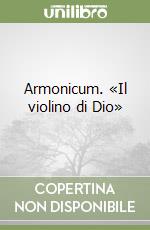 Armonicum. «Il violino di Dio»