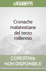 Cronache malatestiane del terzo millennio libro