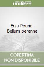 Erza Pound. Bellum perenne libro