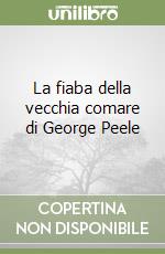 La fiaba della vecchia comare di George Peele libro