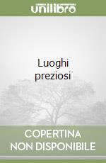 Luoghi preziosi libro