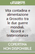 Vita contadina e alimentazione a Grosotto tra le due guerre mondiali. Ricordi e testimonianze