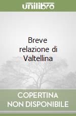 Breve relazione di Valtellina libro