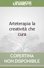 Arteterapia la creatività che cura libro