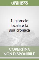 Il giornale locale e la sua cronaca