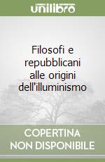 Filosofi e repubblicani alle origini dell'illuminismo