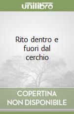 Rito dentro e fuori dal cerchio libro