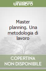 Master planning. Una metodologia di lavoro