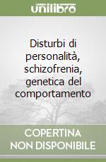 Disturbi di personalità, schizofrenia, genetica del comportamento libro