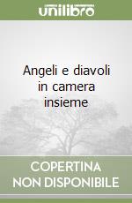 Angeli e diavoli in camera insieme libro