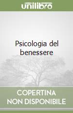 Psicologia del benessere libro