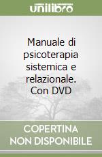 Manuale di psicoterapia sistemica e relazionale. Con DVD libro