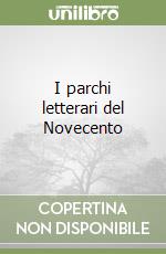 I parchi letterari del Novecento libro