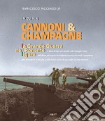 Cannoni & champagne. 1917-1918 la Grande Guerra nel Ponente ligure libro