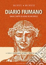 1920-1921. Diario fiumano. Dalle carte di Luigi De Michelis libro