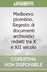 Medioevo picentino. Regesto di documenti archivistici redatti tra X e XII secolo libro