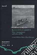 Ficarolo e Gaiba. Racconti in libertà. Vita e immaginario sulle rive del Po