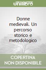 Donne medievali. Un percorso storico e metodologico libro