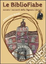 Le bibliofiabe ovvero i racconti della signora Libricini