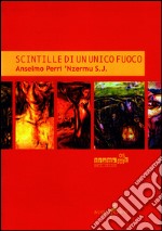 Scintille di un unico fuoco. Anselmo Perri 'Nzermu S.J. libro