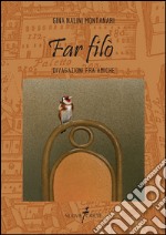 Far filò. Divagazioni fra amiche libro