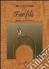 Far filò. Divagazioni fra amiche libro