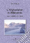 L'Afghanistan in Millecento. Viaggio in un mondo ormai perduto libro