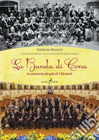 La Banda di Cona. In concerto da più di 150 anni libro