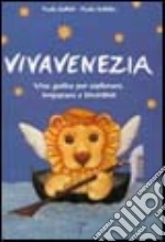 Vivavenezia. Una guida per ragazzi ed eterni fanciulli libro