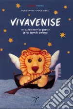 Vivavenise. Un guide pour les jeunes et les eternels enfants. Ediz. illustrata libro