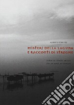 Misteri della laguna e racconti di streghe. Guida ai luoghi arcani tra le isole di Venezia