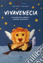 Vivavenecia. Una guìa para explorar, aprender y divertirse. Ediz. illustrata libro