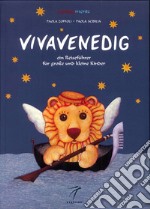 Vivavenedig. Ein Reiseführer für goße und kleine Kinder libro