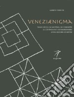 Veneziaenigma. Treize siècles de mystères, de curiosités et d'événements extraordinaires entre histoire et mythe libro