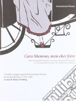 Caro Memmo, mon cher frère. Seduzioni epistolari di una giovane angloveneziana in viaggio per l'Europa nel tempo di Casanova libro