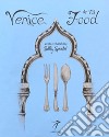 Venice and its Food. History, recipes, traditions, places, curiosity and secrets of the Venetian Cuisine of yesterday and today libro di Spector Sally