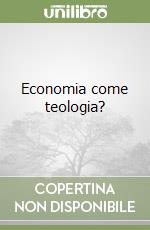 Economia come teologia? libro